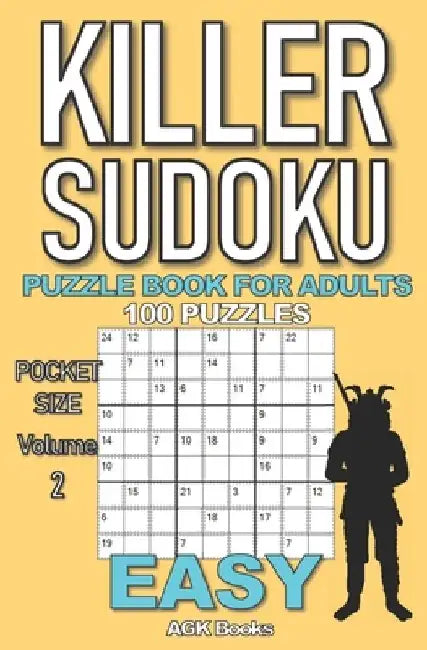 Killer Sudoku Puzzle Book for Adults: 100 EASY LEVEL POCKET SIZE PUZZLES (Volume 2). Makes a great gift for teens and adults who love puzzles. by Agk Books