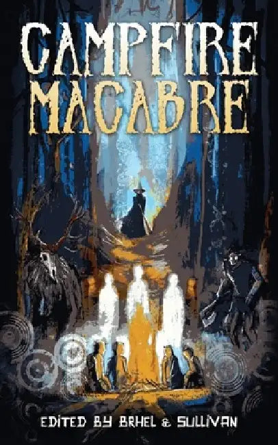 Campfire Macabre by Kealan Patrick Burke