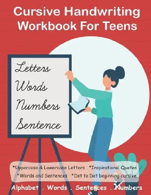 Cursive Handwriting Workbook For Teens: +100 pages 4-in-1 Beginners Writing Practice Book include Letters, Words, Sentences & Numbers by Kaj Journals