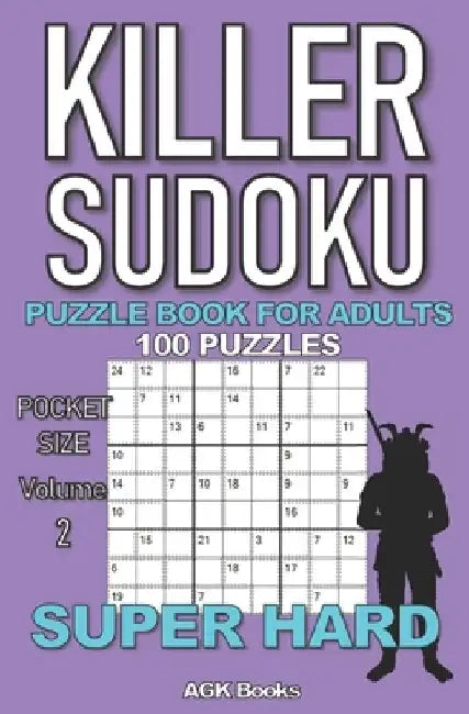 Killer Sudoku Puzzle Book for Adults: 100 SUPER HARD LEVEL POCKET SIZE PUZZLES (Volume 2). Makes a great gift for teens and adults who love puzzles. by Agk Books