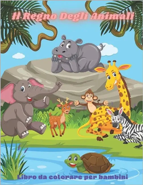 Il Regno Degli Animali - Libro da colorare per bambini: Questo Adorabile Libro Da Colorare È Pieno Di Una Grande Varietà Di Animali Da Colorare: Anima by , Alessia