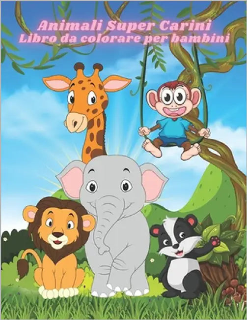 Animali Super Carini - Libro da colorare per bambini: Libro Da Colorare Con Pagine Da Colorare Divertenti, Facili E Rilassanti Per Gli Amanti Degli An by , Alessia