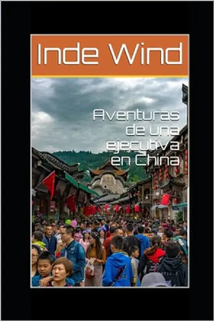 Aventuras de una ejecutiva en China by Wind, Inde