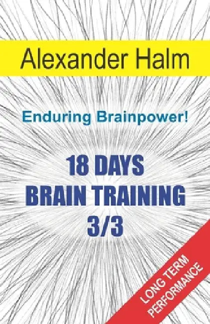 18 Days Brain Training 3/3: Enduring Brainpower! by Alexander Halm