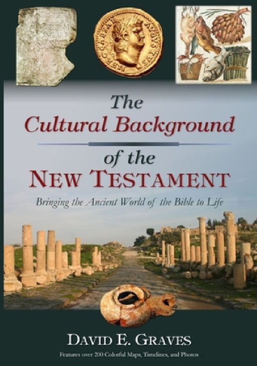 The Cultural Background of the New Testament by David E. Graves