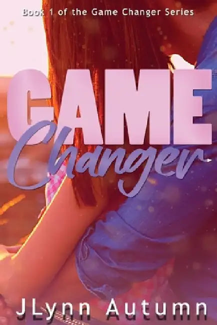 Game Changer by Jlynn Autumn