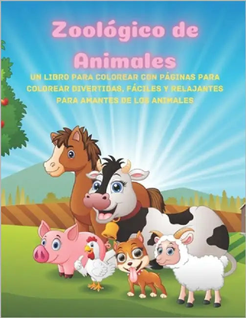 Zoológico de Animales - Un Libro Para Colorear Con Páginas Para Colorear Divertidas, Fáciles Y Relajantes Para Amantes De Los Animales by Conejero, Lola