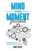 Mind Over Moment Journal: Simple Reminders to Harness the Power of Resilience by Grady, Anne