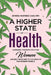 A Higher State of Health: Cannabis Therapeutics for Women: Ancient Medicine to Flourish in the Modern World by Deirdra Martinez-Caso