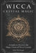 Wicca Crystal Magic: A Guide to Discover the Magic Power of Wicca Crystals by Dora McGregor