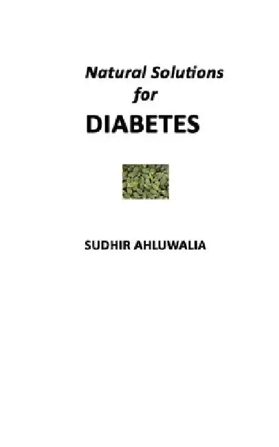 Natural Solutions for Diabetes by Sudhir Ahluwalia