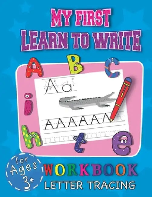 My First Learn To Write Workbook Letter Tracing For Ages 3+: Cool Education Book For Children Starting Their Adventure With Learning Handwriting While by Fazi Publishing