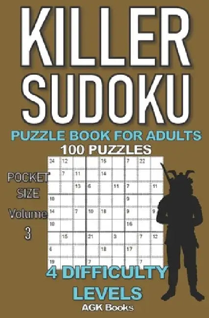 Killer Sudoku Puzzle Book for Adults: 100 MIXED LEVEL POCKET SIZE PUZZLES (Volume 3). Makes a great gift for teens and adults who love puzzles. by Agk Books