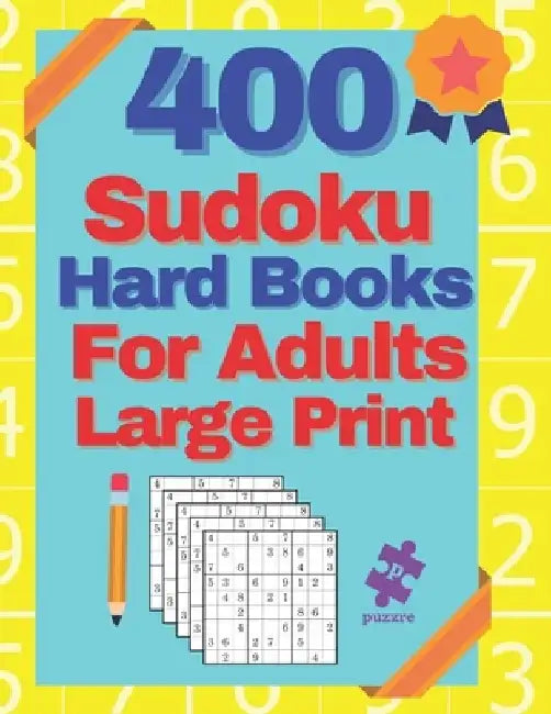 400 Sudoku Hard Books For Adults Large Print: Logic Brain Games Puzzles by Puzzre