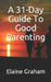 A 31-Day Guide To Good Parenting by Elaine Graham