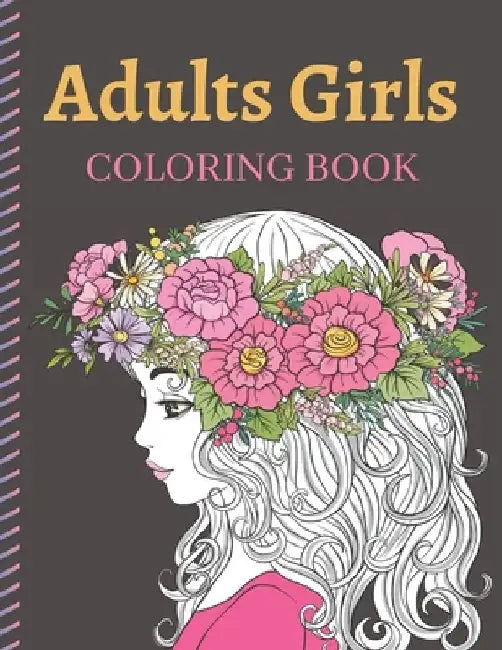 Adults Girls Coloring Book: An Adult Coloring Book with Cute Girls portrait Fashion Coloring Books for Grown-Ups, Featuring Stress Relieving Color by Blueberry Publishing House