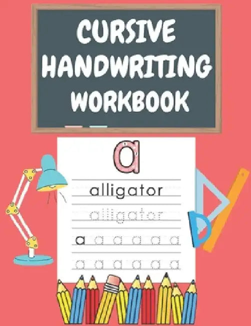 Cursive Handwriting Workbook: For Beginners. 2-in-1 Writing Practice Book to Master Letters And Words To Learn Writing In Cursive For kids Age 3+ (P by Joseph Narob