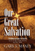Our Great Salvation by Gary S. Maxey