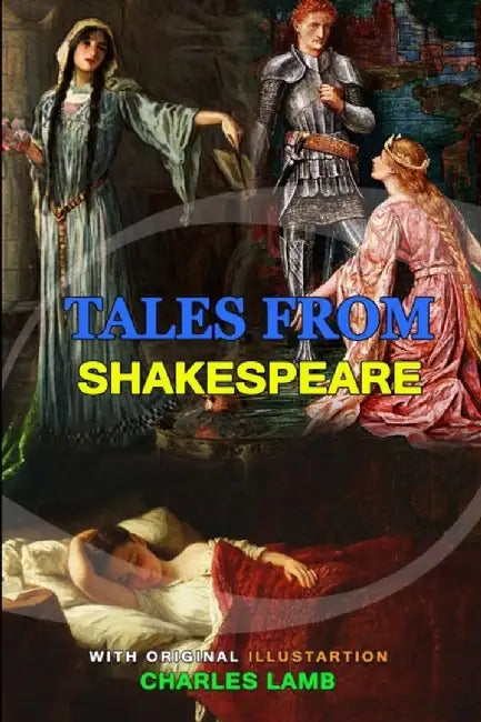 Tales from Shakespeare by Charles Lamb: Classic Edition Annotated Illustrations : Classic Edition A by Lamb, Mary