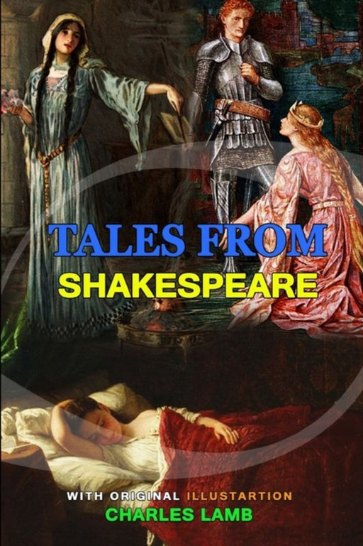 Tales from Shakespeare by Charles Lamb: Classic Edition Annotated Illustrations : Classic Edition A by Lamb, Mary