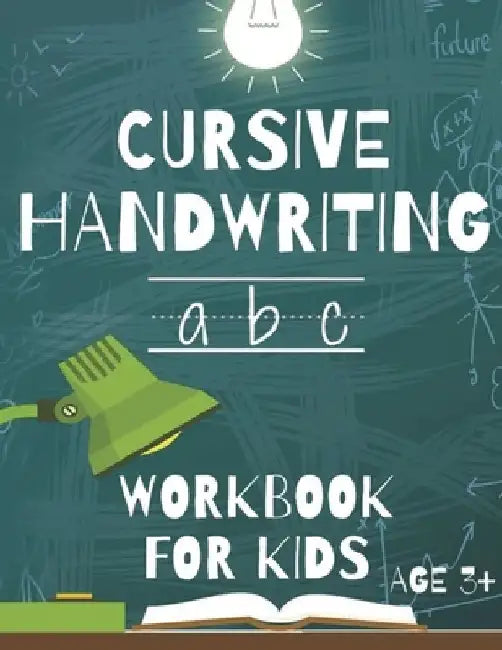 Cursive Handwriting: Workbook For Beginners. 2-in-1 Writing Practice Book to Master Letters And Words To Learn Writing In Cursive For kids by Joseph Narob