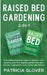 Raised Bed Gardening 2-in-1: Everything Beginners Need to Know to Start Growing Your First Organic Garden With Your Favorite Vegetables, Fruits, He by Patricia Glover