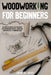 Woodworking for Beginners: The Complete Guide to Help You Create Easy Woodworking Projects. Adorn Your House with 51 D-I-Y Plans by John de Wart