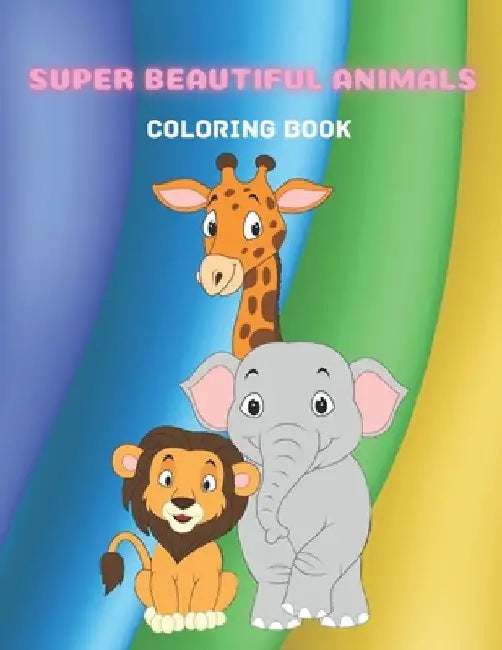 Super Beautiful Animals - Coloring Book by Faye Krige