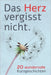 Das Herz vergisst nicht - 20 Wundervolle Kurzgeschichten: Geschichten für Menschen mit Demenz um sie zum Nachdenken, Lachen und Reden zu aktivieren by Matthias Knorheim