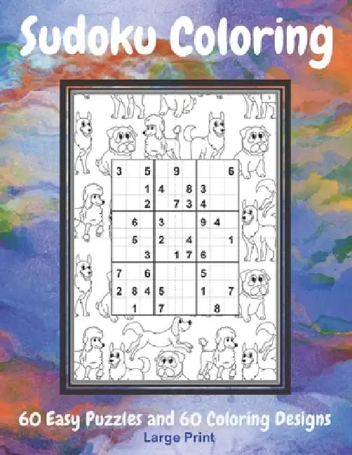 Sudoku Coloring: Activity Book for Seniors, Adults and Teens: 60 Large Print Easy Sudoku Puzzle Games with 60 Unique Coloring Designs f by Youdosudo