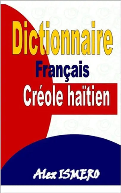 Dictionnaire Français Créole Haïtien by Ismero, Alex