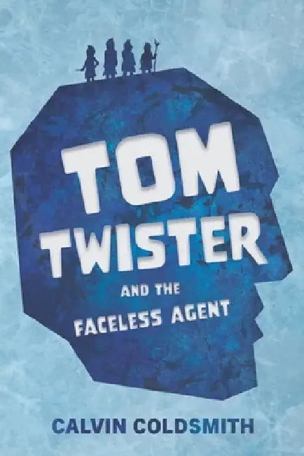 Tom Twister and the Faceless Agent by Calvin Coldsmith