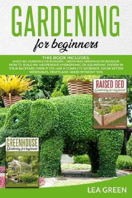 Gardening for Beginners: How to Build Inexpensive Hydroponic or Aquaponic System in Your Backyard Even If You Are a Complete Beginner. Grow Bet by Lea Green