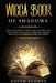 Wicca, Book of Shadows: Discover the Nature of Magic Rituals and Spells. Learn how to Direct your Energies to Achieve the Outcomes you have se by Edith Flores