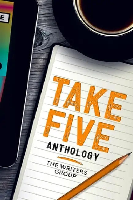 Take Five Anthology by The Writers Group