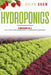 Hydroponics: 2 books in one Build your own hydroponics + Hydroponics gardening by Brian Grow