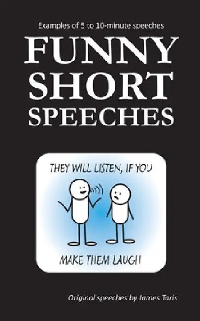 Funny Short Speeches: Examples of 5 to 10-minute speeches by James Taris