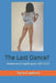 The Last Dance?: Striptease in English pubs 2007-2020 by Terry Crawford