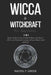 Wicca & Witchraft for Beginners: 2-in-1: Become the Best Version of Yourself. Discover the Secrets of Wicca and Witchcraft, Learning to Practice Ritua by Rachel P. Green