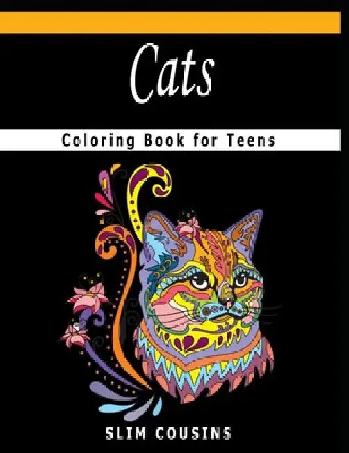 Cats Coloring Book for Teens: A Coloring Book Featuring Fun and Relaxing Cats Designs by Slim Cousins
