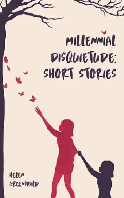 Millennial Disquietude: Short Stories by Helen Greenwald