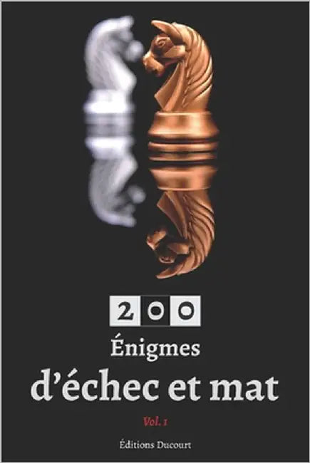 200 Énigmes d'échec et mat by Ducourt, Editions