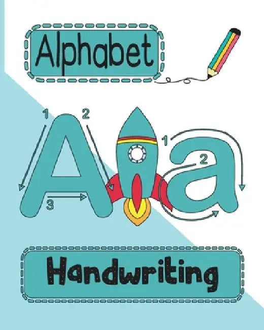 Preschool Handwriting Practice: ABC Handwriting, Tracing, and Coloring Book for Preschool, Kindergarten, and Grade 1 Rocket by Ava Valentine