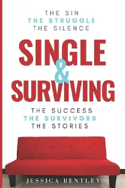 Single and Surviving by Jessica E. Bentley
