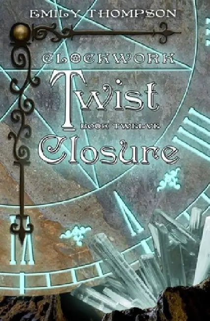 Clockwork Twist: Closure by Emily Thompson