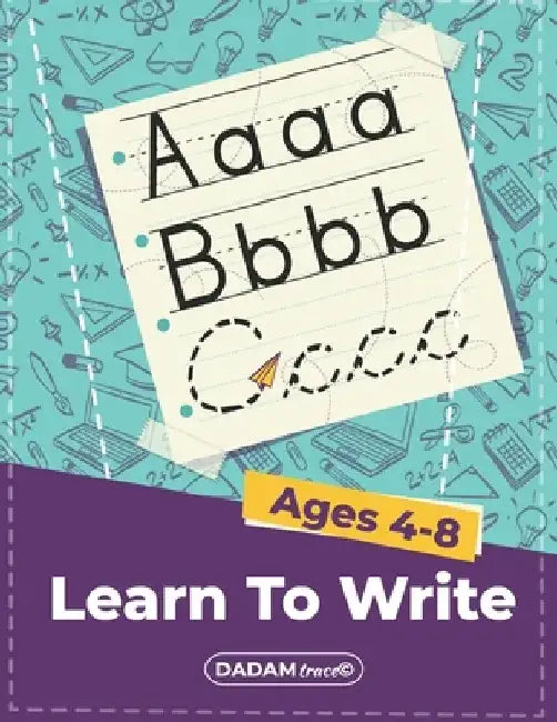 Learn To Write Ages 4-8: Alphabet Handwriting Practice workbook for kids, Preschool writing Workbook with Sight words for Pre K, Kindergarten a by Dadamtrace Publishing