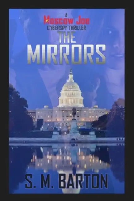 The Mirrors: A Moscow Joe Cyberspy Thriller by Sara M. Barton