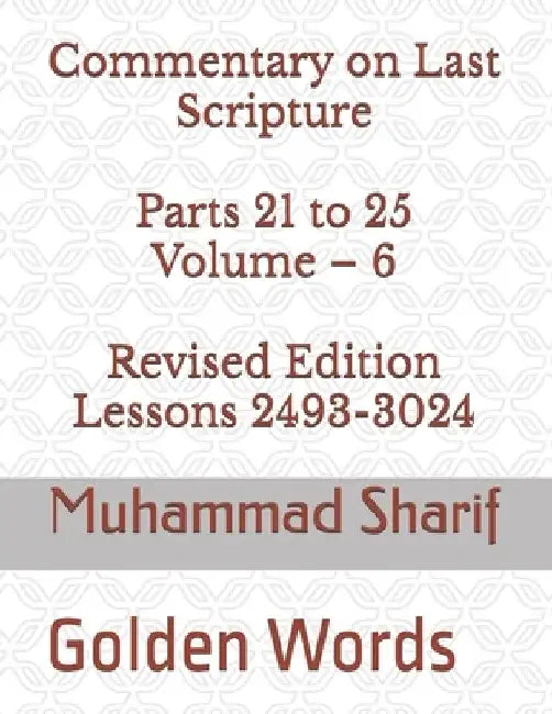 Commentary on Last Scripture Volume - 6: Golden Words by Muhammad Sharif