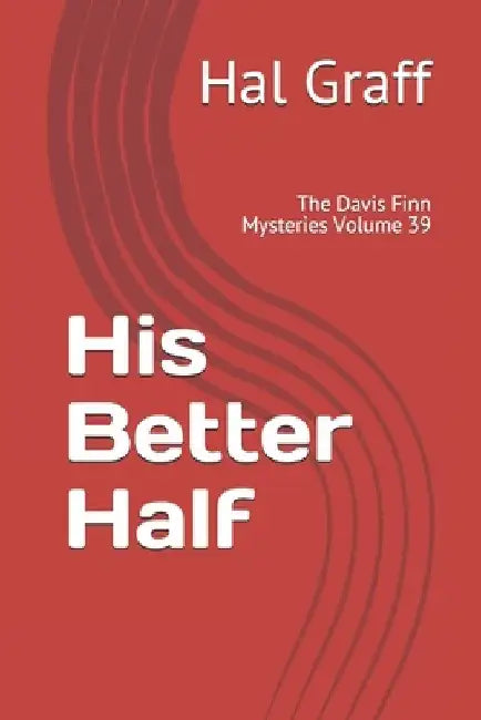 His Better Half: The Davis Finn Mysteries Volume 39 by Hal Graff