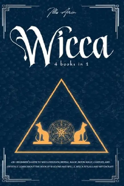 Wicca: 4-IN-1 Beginner's guide to Wicca religion, Herbal Magic, Moon Magic, Candles, and Crystals. Learn about the Book of Sh by Illes Arin
